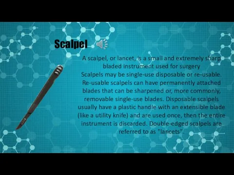 Scalpel A scalpel, or lancet, is a small and extremely sharp bladed instrument