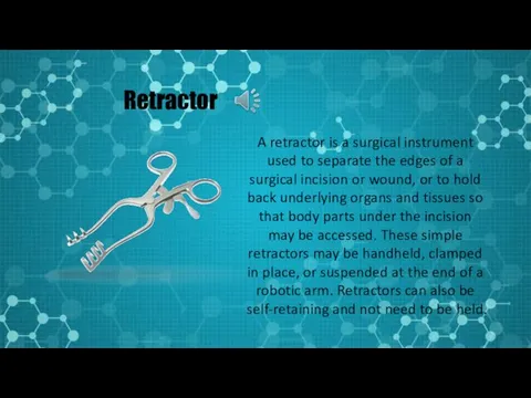 Retractor A retractor is a surgical instrument used to separate