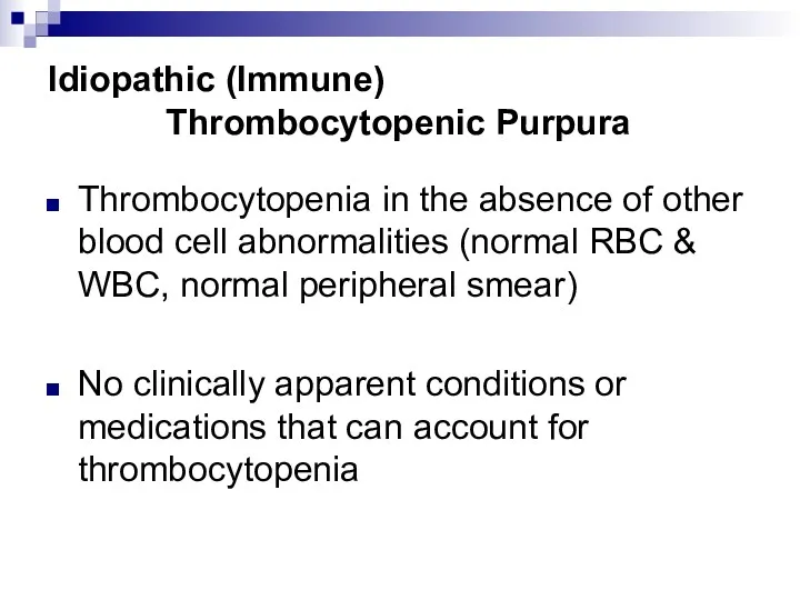 Idiopathic (Immune) Thrombocytopenic Purpura Thrombocytopenia in the absence of other blood cell abnormalities
