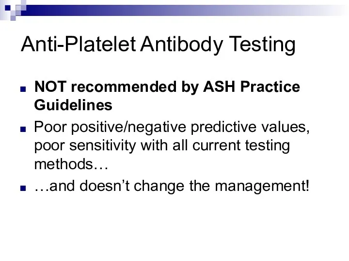 Anti-Platelet Antibody Testing NOT recommended by ASH Practice Guidelines Poor