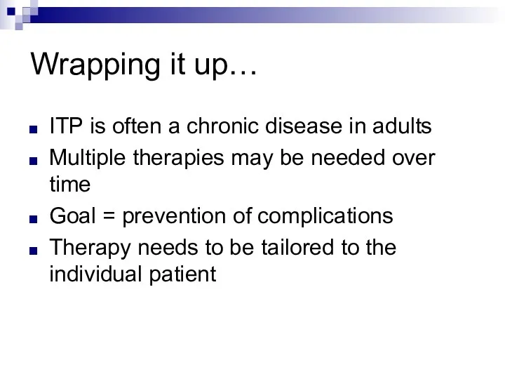 Wrapping it up… ITP is often a chronic disease in