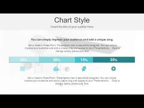 Chart Style Insert the title of your subtitle Here 25%