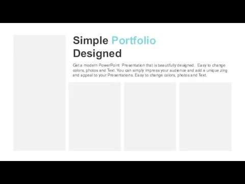 Simple Portfolio Designed Get a modern PowerPoint Presentation that is