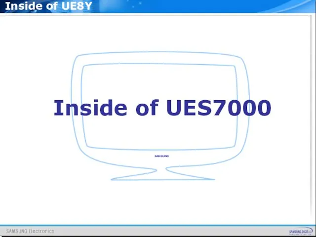 Inside of UES7000 Inside of UE8Y