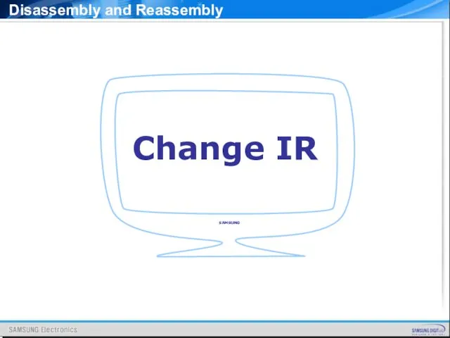 Change IR Disassembly and Reassembly