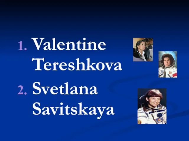 Valentine Tereshkova Svetlana Savitskaya