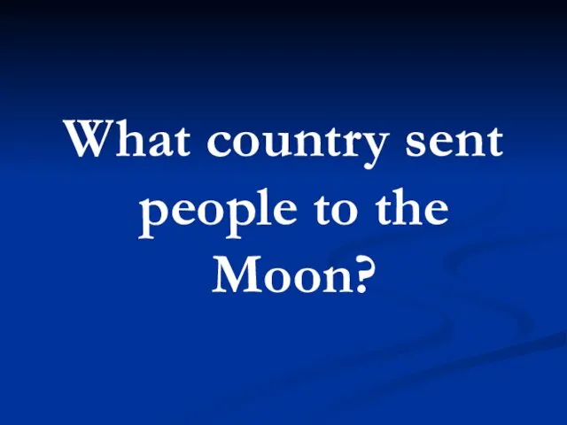 What country sent people to the Moon?