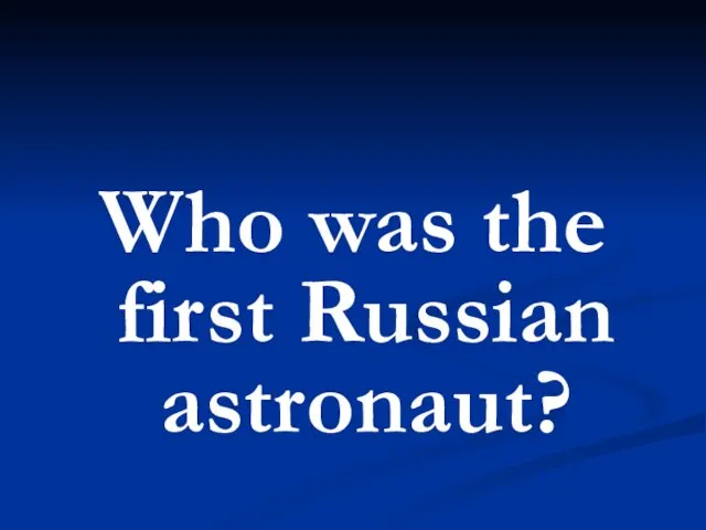 Who was the first Russian astronaut?