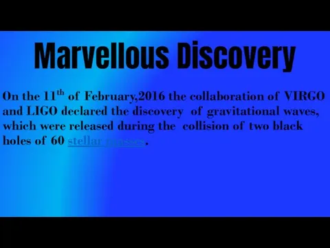 Marvellous Discovery On the 11th of February,2016 the collaboration of