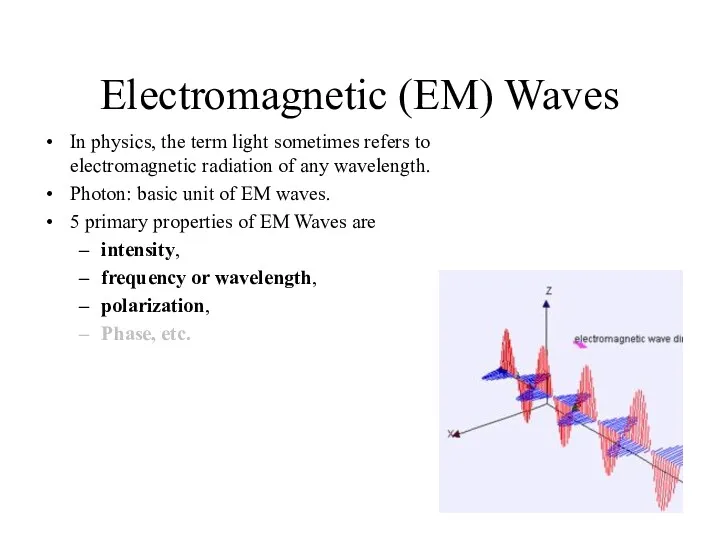 Electromagnetic (EM) Waves In physics, the term light sometimes refers