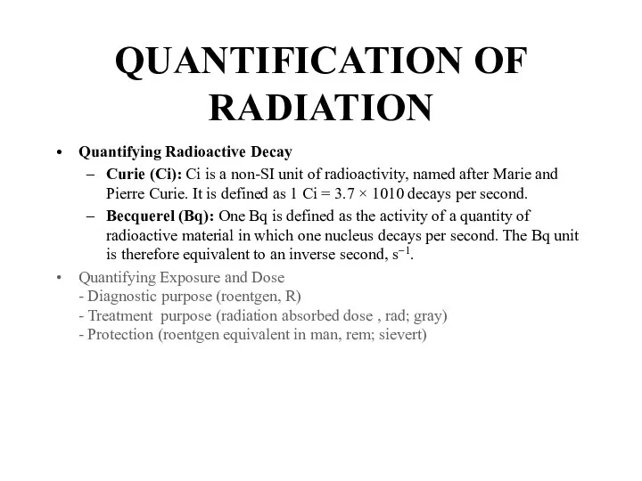 QUANTIFICATION OF RADIATION Quantifying Radioactive Decay Curie (Ci): Ci is
