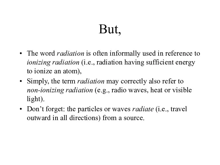But, The word radiation is often informally used in reference