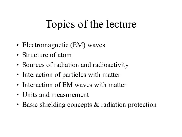 Topics of the lecture Electromagnetic (EM) waves Structure of atom