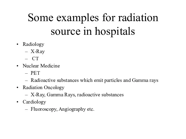 Some examples for radiation source in hospitals Radiology X-Ray CT