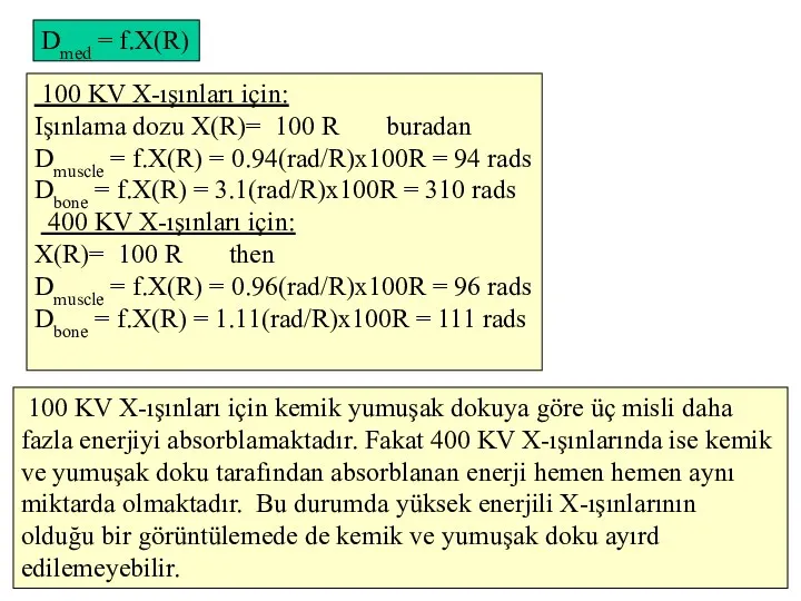 Dmed = f.X(R) 100 KV X-ışınları için: Işınlama dozu X(R)=