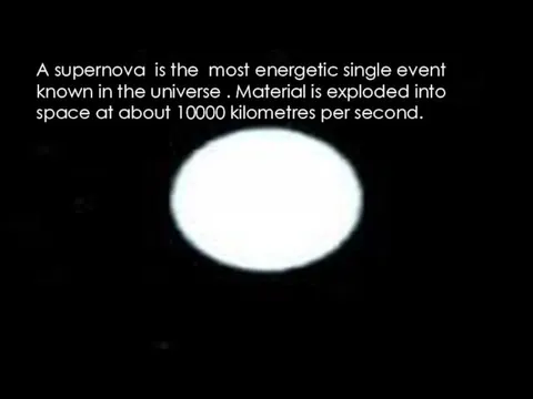 A supernova is the most energetic single event known in