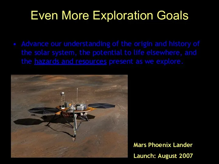 Even More Exploration Goals Advance our understanding of the origin