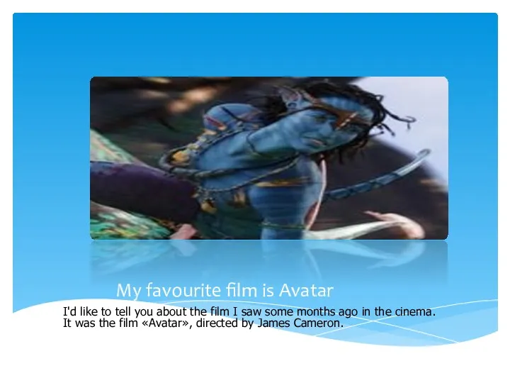 My favourite film is Avatar I'd like to tell you