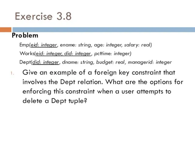 Exercise 3.8 Problem Emp(eid: integer, ename: string, age: integer, salary: