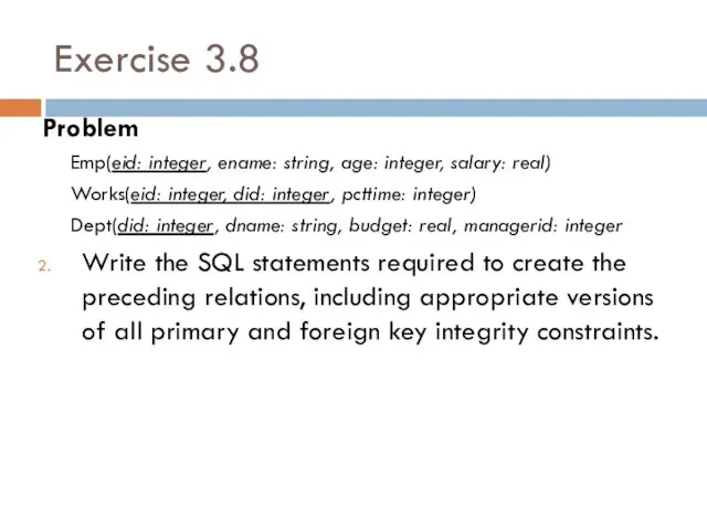 Exercise 3.8 Problem Emp(eid: integer, ename: string, age: integer, salary: