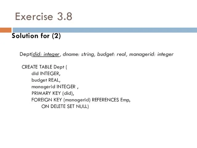 Exercise 3.8 Solution for (2) Dept(did: integer, dname: string, budget: