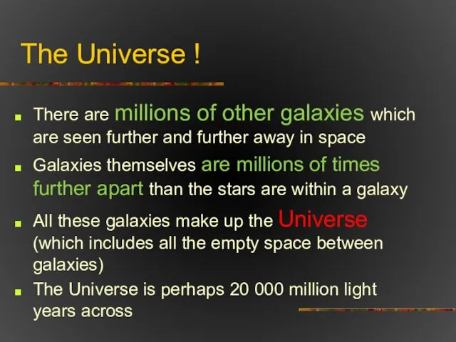 The Universe ! There are millions of other galaxies which