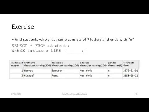 Exercise Find students who's lastname consists of 7 letters and