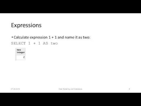 Expressions Calculate expression 1 + 1 and name it as