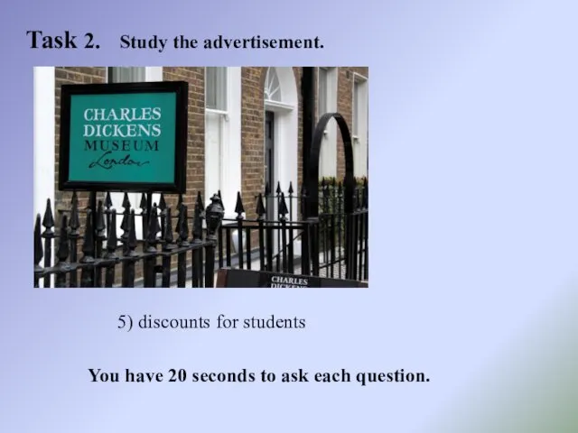 Task 2. Study the advertisement. 5) discounts for students You