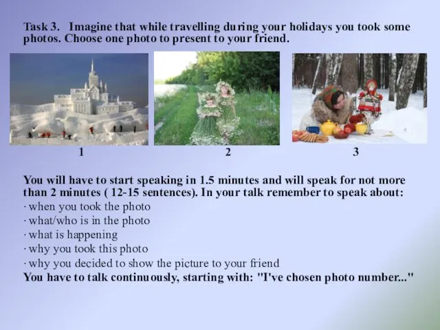 Task 3. Imagine that while travelling during your holidays you