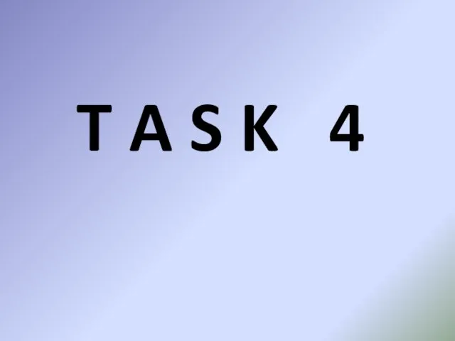 T A S K 4