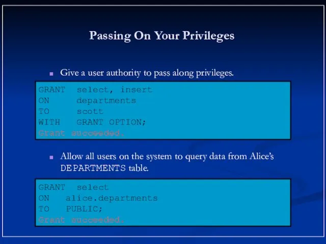 Passing On Your Privileges Give a user authority to pass