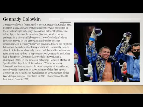 Gennady Golovkin (born April 8, 1982, Karaganda, Kazakh SSR, USSR)