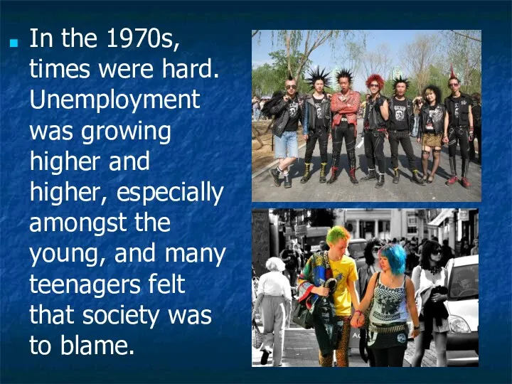 In the 1970s, times were hard. Unemployment was growing higher