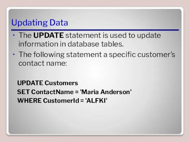 Updating Data The UPDATE statement is used to update information