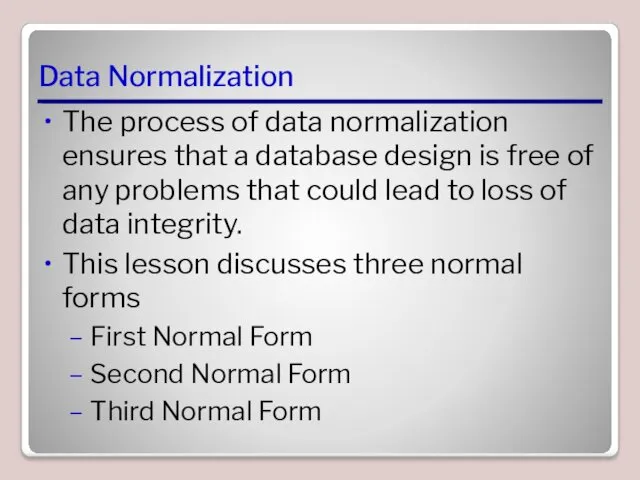 Data Normalization The process of data normalization ensures that a