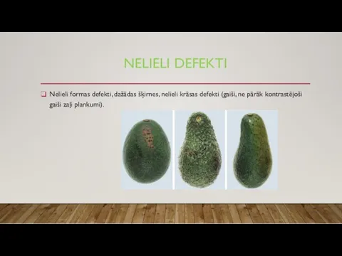 NELIELI DEFEKTI Nelieli formas defekti, dažādas šķirnes, nelieli krāsas defekti (gaiši, ne pārāk