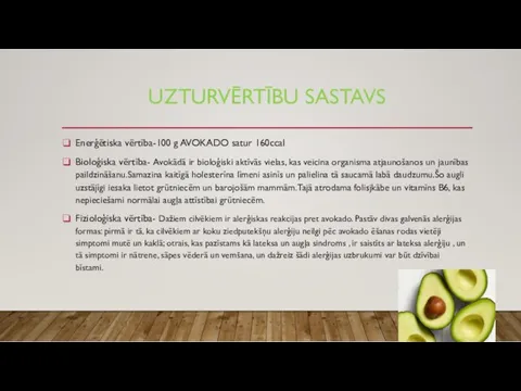 UZTURVĒRTĪBU SASTAVS Enerģētiska vērtība-100 g AVOKADO satur 160ccal Bioloģiska vērtība-