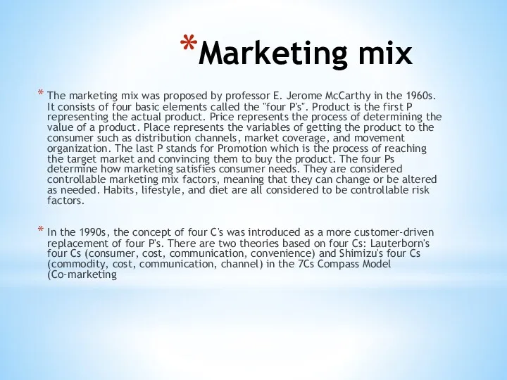 Marketing mix The marketing mix was proposed by professor E. Jerome McCarthy in