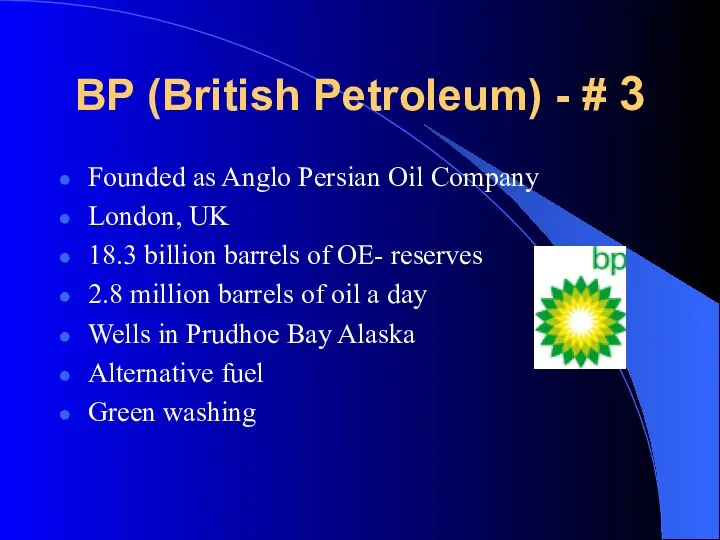 BP (British Petroleum) - # 3 Founded as Anglo Persian