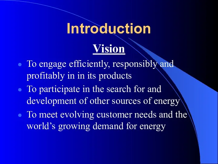 Introduction Vision To engage efficiently, responsibly and profitably in in