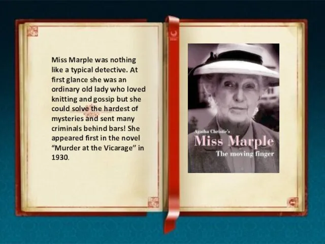 Miss Marple was nothing like a typical detective. At first glance she was