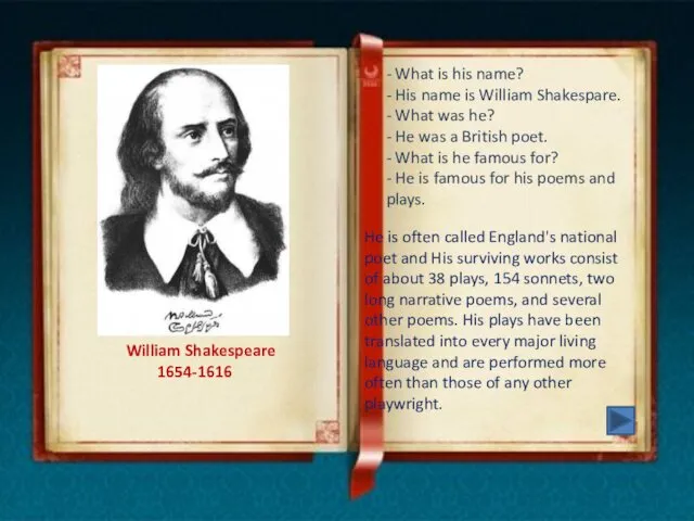 William Shakespeare 1654-1616 - What is his name? - His name is William