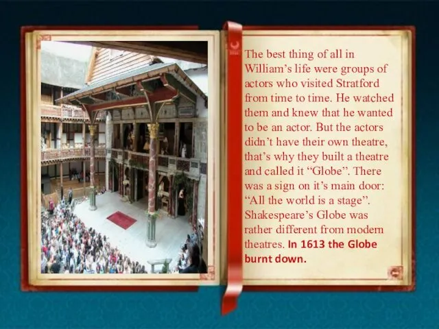 The best thing of all in William’s life were groups of actors who