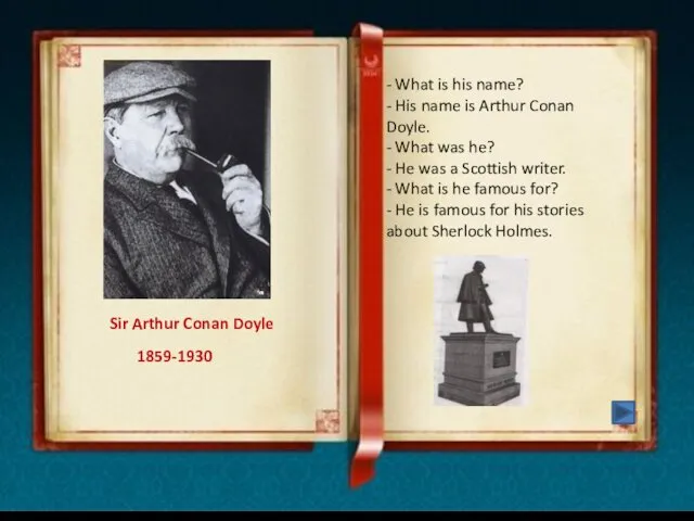 Sir Arthur Conan Doyle - What is his name? - His name is