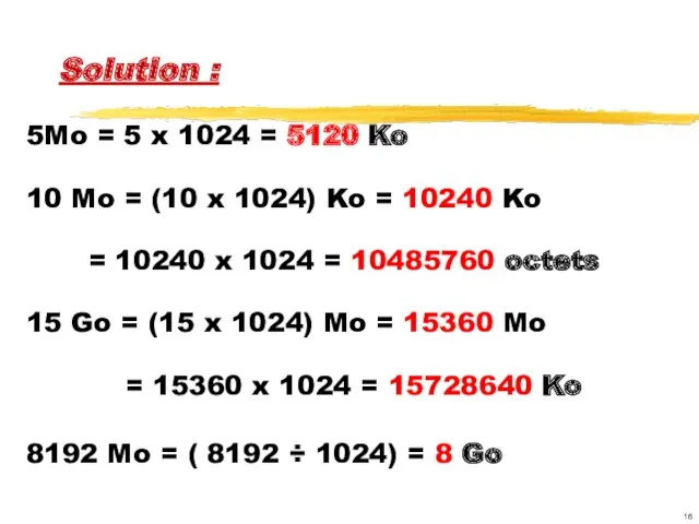 Solution : 5Mo = 5 x 1024 = 5120 Ko