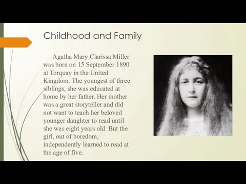 Childhood and Family Agatha Mary Clarissa Miller was born on 15 September 1890