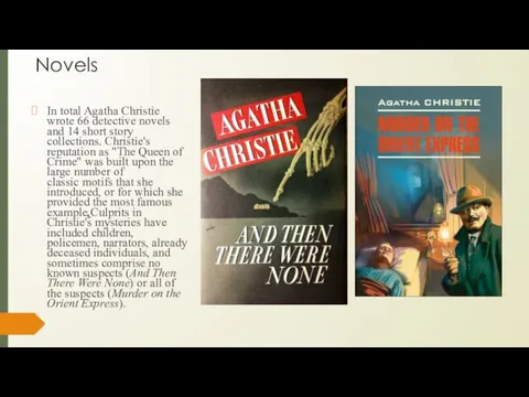 Novels In total Agatha Christie wrote 66 detective novels and 14 short story