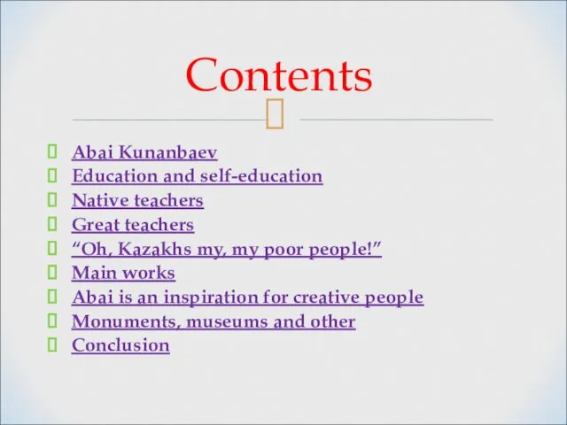 Contents Abai Kunanbaev Education and self-education Native teachers Great teachers