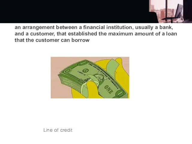 an arrangement between a financial institution, usually a bank, and